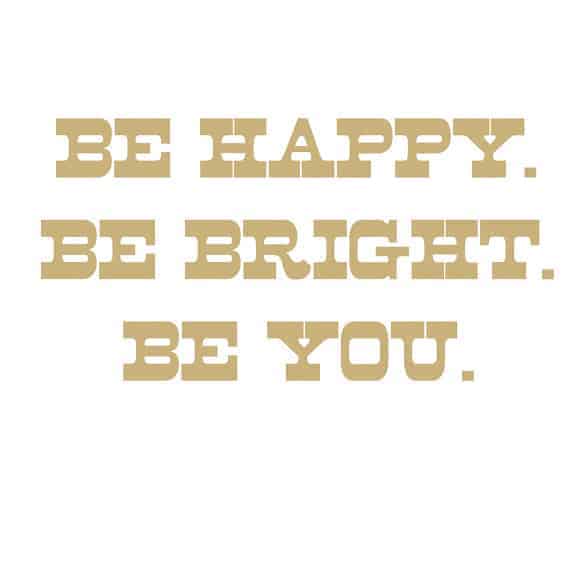FREEBIE // BE HAPPY. BE BRIGHT. BE YOU. – Oh So Lovely Blog