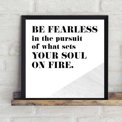 Free motivational free printable - Be fearless in the pursuit of what sets your soul on fire