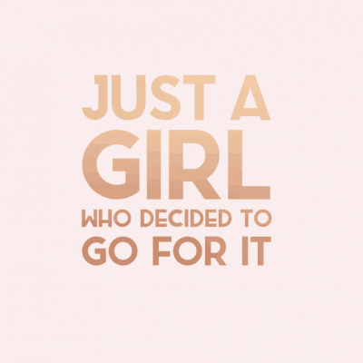 Just a girl who decided to go for it.