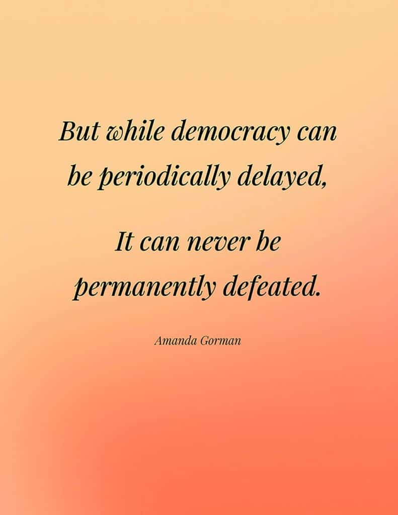 Amanda Gorman free quote printable But while democracy can be periodically delayed, It can never be permanently defeated.