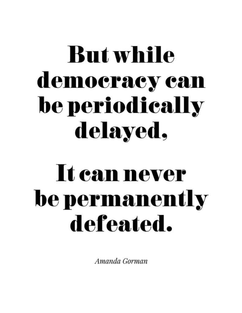 Amanda Gorman free quote printable But while democracy can be periodically delayed, It can never be permanently defeated.