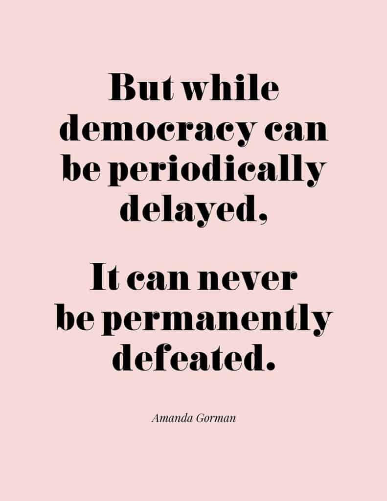 Amanda Gorman free quote printable But while democracy can be periodically delayed, It can never be permanently defeated.