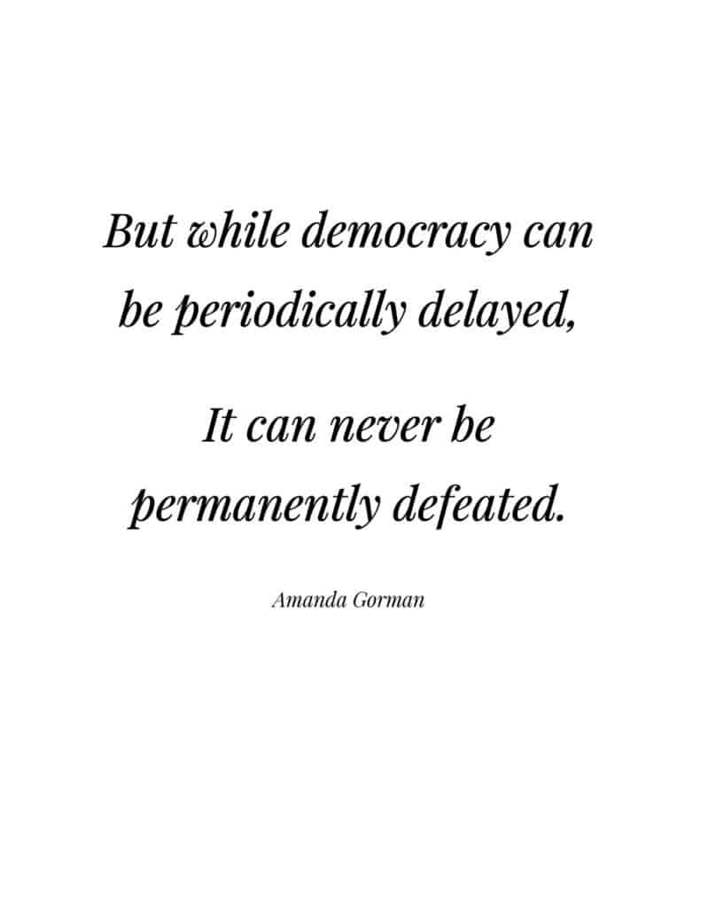 Amanda Gorman free quote printable But while democracy can be periodically delayed, It can never be permanently defeated.