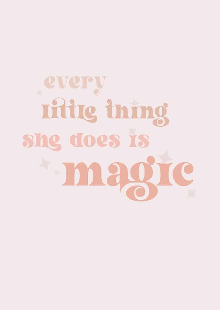 Every little thing she does is magic free art printables