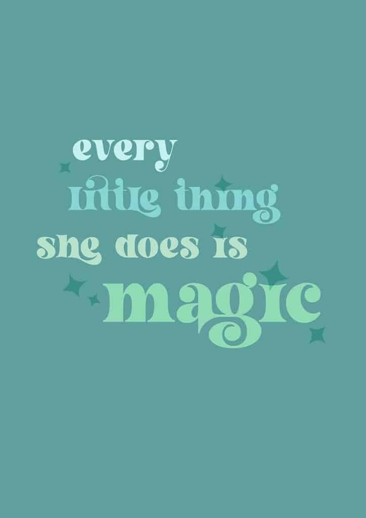 Every little thing she does is magic free art printables