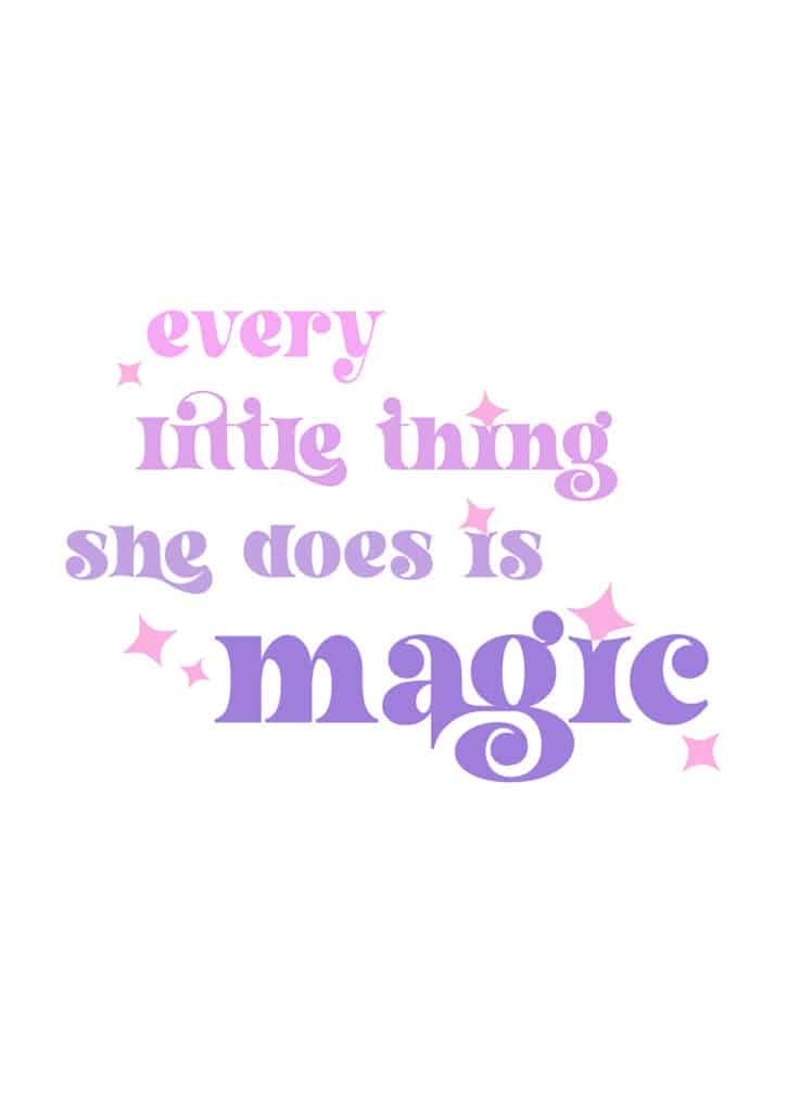 Every little thing she does is magic free art printables