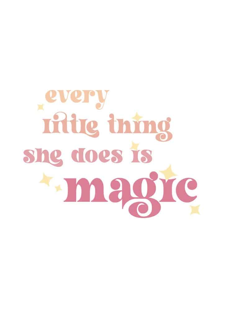 Every little thing she does is magic free art printables