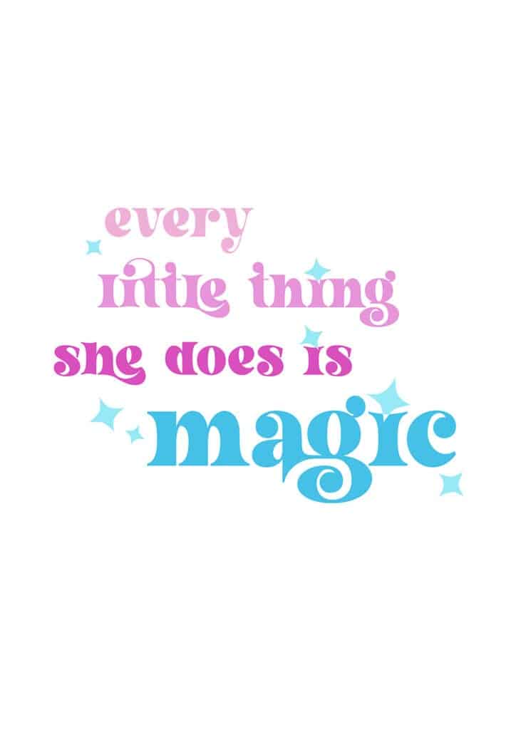 Every little thing she does is magic free art printables