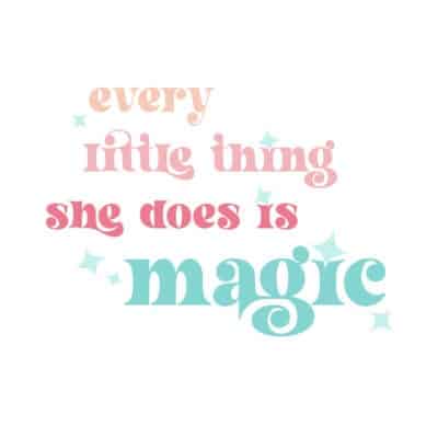 Every little thing she does is magic free art printables