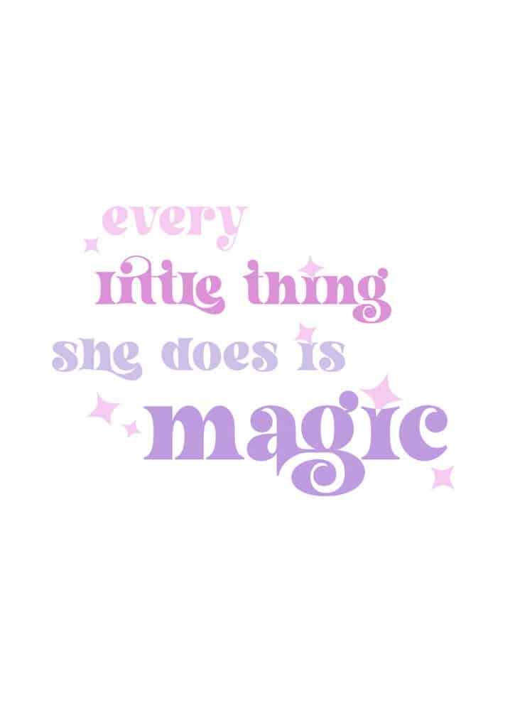 Every little thing she does is magic free art printables