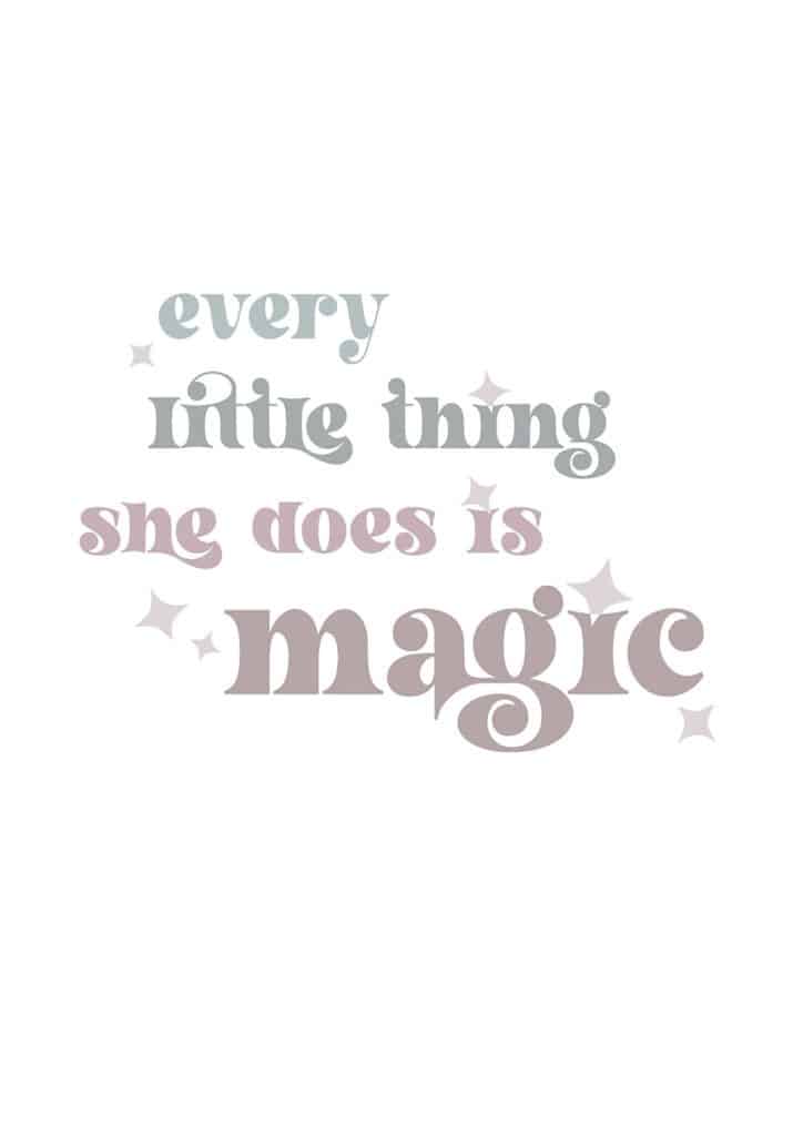 Every little thing she does is magic free art printables