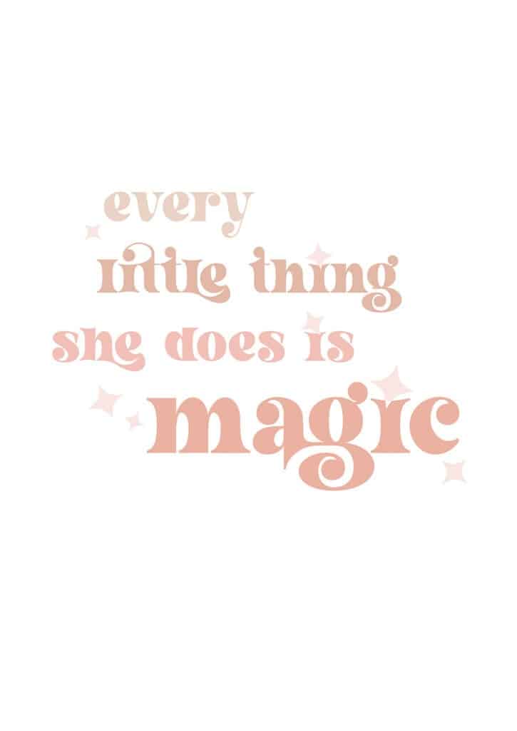 Every little thing she does is magic free art printables