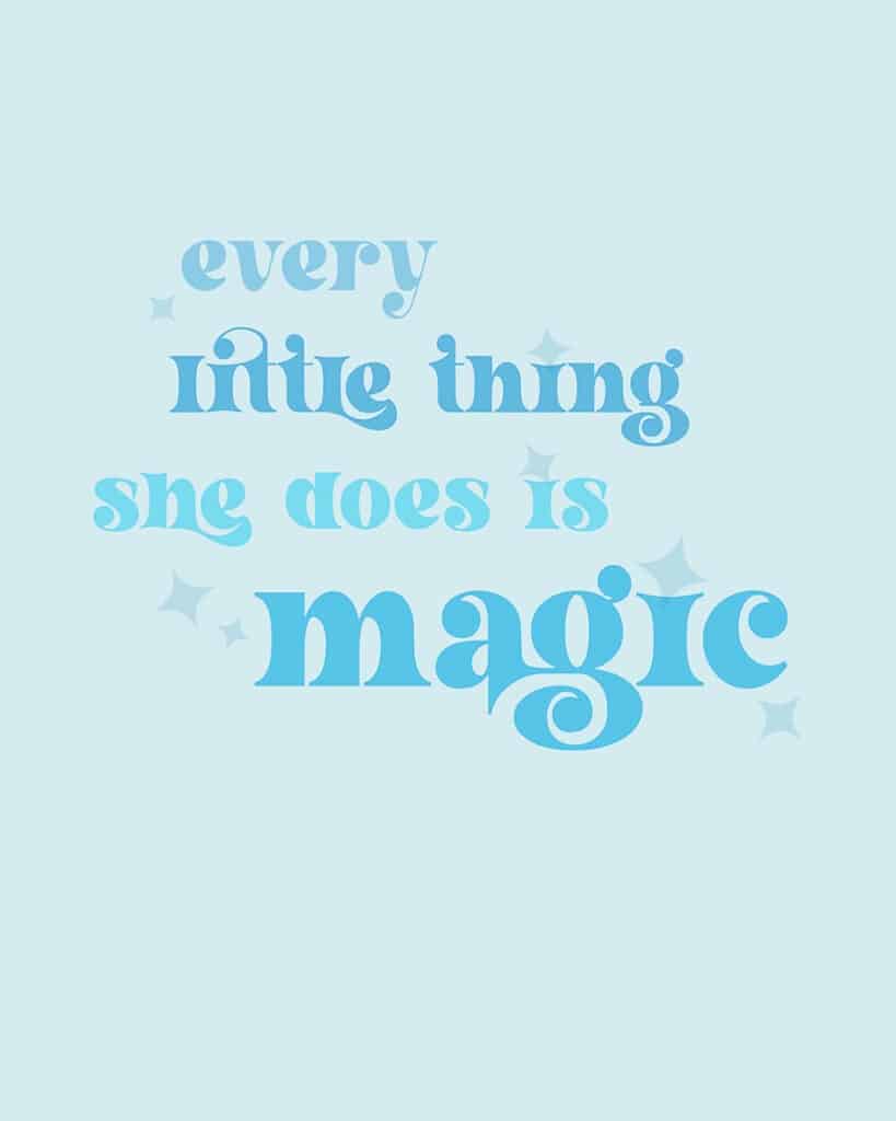 Every little thing she does is magic free art printables – 16 colorful 8x10 or A4 options to choose from. Download yours for free today!