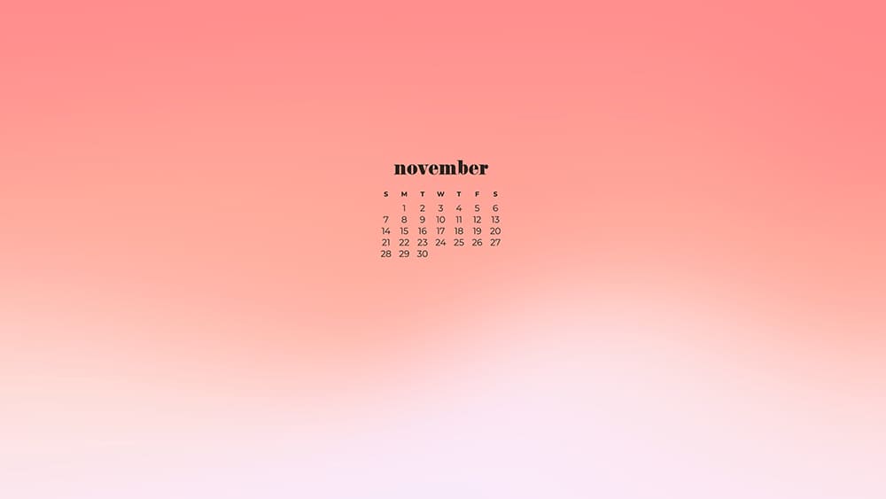 soft pink ombre background with a november calendar November - FREE wallpaper calendars in Sunday & Monday starts + no-calendar designs. 35 options for both desktop and smart phones!