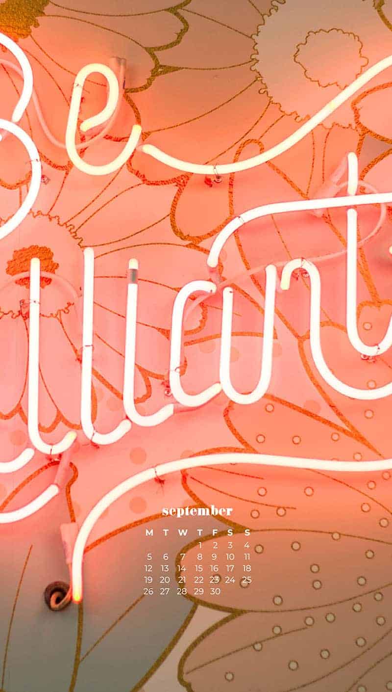 be brilliant neon sign on floral wallpaper September wallpapers – FREE calendars in Sunday & Monday starts + no-calendar designs. 55 beautiful options for desktop & smart phones!