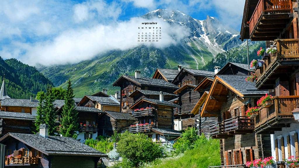 chalets in switzerland with mountains behind September 2022 wallpapers – FREE calendars in Sunday & Monday starts + no-calendar designs. 55 beautiful options for desktop & smart phones!