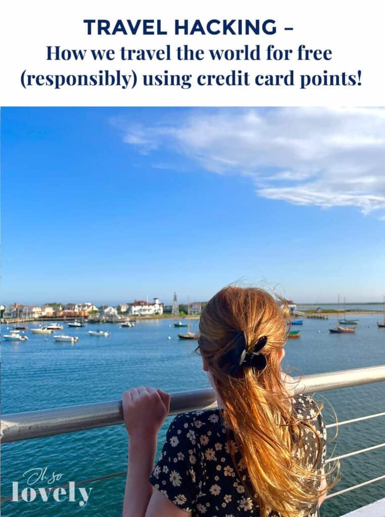 Travel hacking – Learn how we travel the world for free responsibly using credit card points, Oh So Lovely Blog