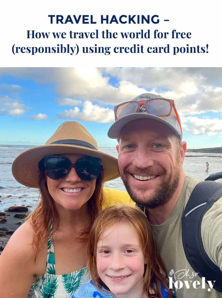 Travel hacking – Learn how we travel the world for free responsibly using credit card points, Oh So Lovely Blog